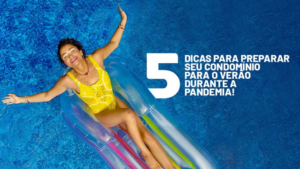  5 Dicas para preparar o seu condomínio para o Verão durante a pandemia. 