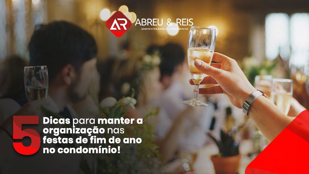 05 Dicas para manter a organização nas festas de fim de ano no condomínio! 